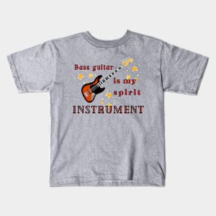 Musical instruments  are my spirit, bass guitar. Kids T-Shirt